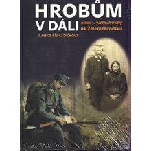 Hrobům v dáli - otisk 1. světové války na Železnobrodsku - Lenka Holubičková