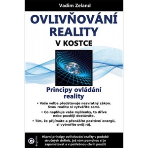 Ovlivňování reality v kostce | Vadim Zeland (ISBN: 9788081006227)