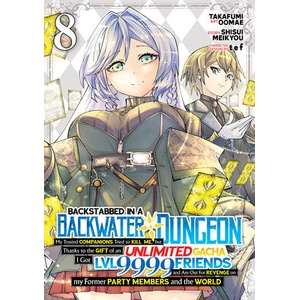Backstabbed in a Backwater Dungeon: My Party Tried to Kill Me, But Thanks to an Infinite Gacha I Got LVL 9999 Friends and Am Out for Revenge (Manga) V (ISBN: 9798891605473)