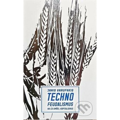 Technofeudalismus: Na co umřel kapitalismus