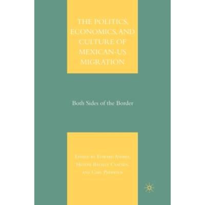 Politics, Economics, and Culture of Mexican-US Migration