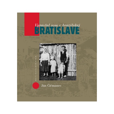 Vyrastal som v brazílskej Bratislave - Ján Čičmanec
