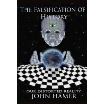 Falsification of History: Our Distorted Reality