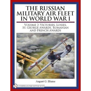 Russian Military Air Fleet in World War I: Vol II: Victories, Lses, Awards (ISBN: 9780764333521)