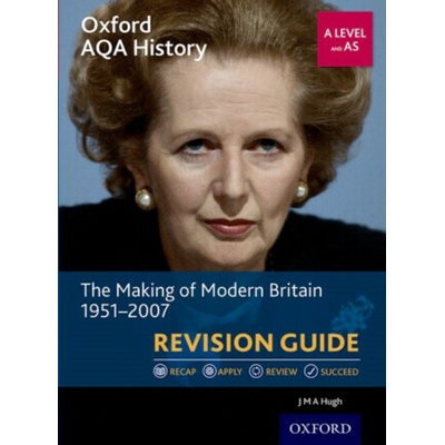 Oxford AQA History for A Level: The Making of Modern Britain 1951-2007 Revision Guide Hugh J. M. A. Paperback