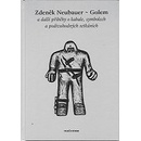 Golem a další příběhy o kabale, symbolech a podivuhodných setkáních - Zdeněk Neubauer