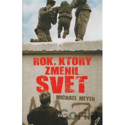 Rok , ktorý zmenil svet Meyer Michael