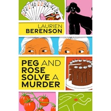 Peg and Rose Solve a Murder: A Charming and Humorous Cozy Mystery Berenson Laurien