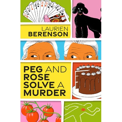 Peg and Rose Solve a Murder: A Charming and Humorous Cozy Mystery Berenson Laurien