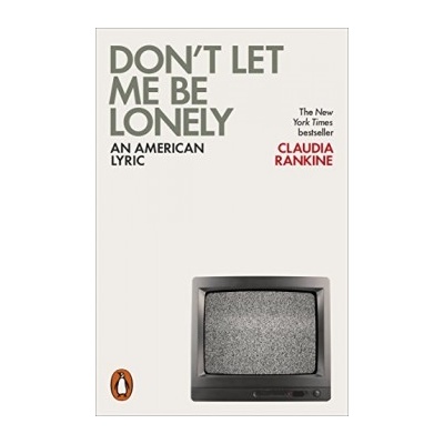 Don't Let Me be Lonely Rankine Claudia