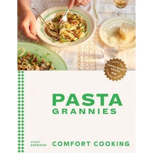 Pasta Grannies: Comfort Cooking | Vicki Bennison (ISBN: 9781784885243)