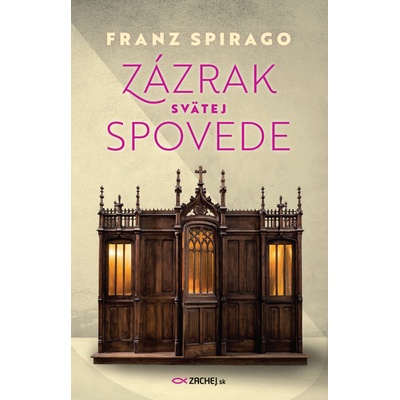 Zázrak svätej spovede - Franz Spirago