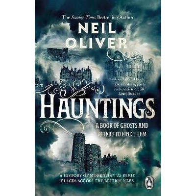 Hauntings: A Book of Ghosts and Where to Find Them Across 25 Eerie British Locations - Neil Oliver