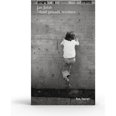 Šíleně pomalá revoluce - Jan Jařab