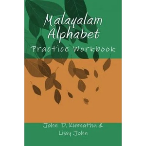 Malayalam Alphabet: Practice Workbook | John D Kunnathu, Lissy J Kunnathu (ISBN: 9781981126514)