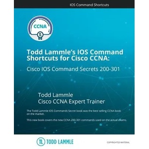 Todd Lammle's IOS Command Shortcuts for Cisco CCNA 200-301: Cisco IOS Command Secrets | Todd Lammle (ISBN: 9781798234143)