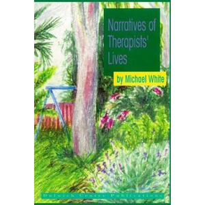 Narratives of Therapists' Lives | Michael White (ISBN: 9780958667838)