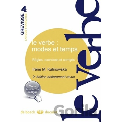 Le verbe: modes et temps - Irène-Marie Kalinowska