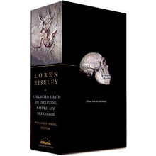 Loren Eiseley: Collected Essays on Evolution, Nature, and the Cosmos Eiseley Loren C.