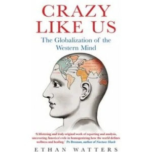 Crazy Like Us | Ethan Watters (2011)