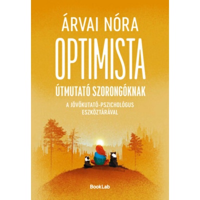 Optimista útmutató szorongóknak - A jövőkutató-pszichológus eszköztárával