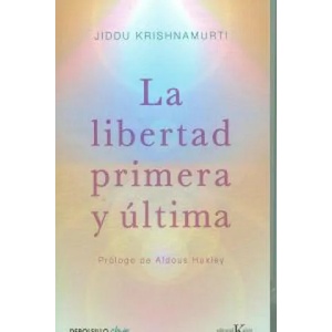 LIBERTAD PRIMERA Y ULTIMA, LA | JIDDU KRISHNAMURTI (ISBN: 9788499087467)