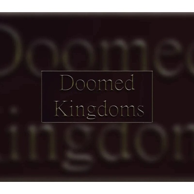 Doomed Kingdoms