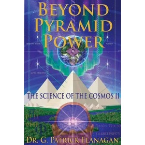 Beyond Pyramid Power - The Science of the Cosmos II | Dr G Patrick Flanagan, Joseph a Marcello (ISBN: 9781530859153)