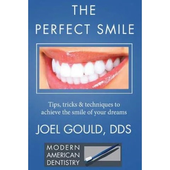 Image 1 of The Perfect Smile: Tips, Tricks and Techniques To Achieve The Smile Of Your Dreams | Dr Joel Gould