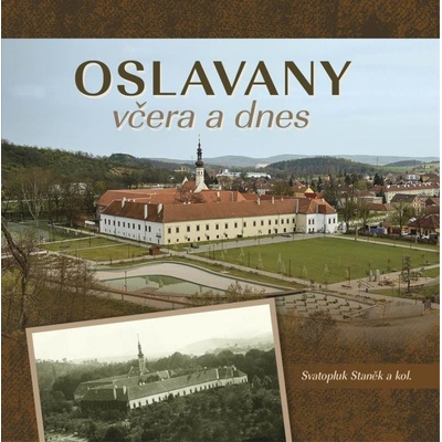 Oslavany včera a dnes - Staněk Svatopluk