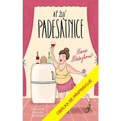 Ať žijí padesátnice - Hana Hřebejková