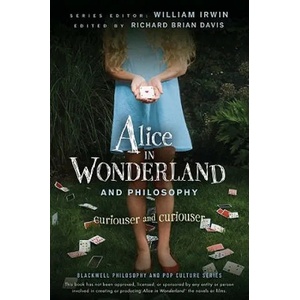 Alice in Wonderland and Philosophy - Curiouser and Curiouser | William Irwin (ISBN: 9780470558362)