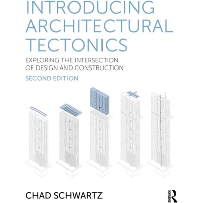 Introducing Architectural Tectonics - Schwartz, Chad (Southern Illinois University–Carbondale, USA)