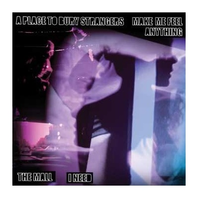 A Place To Bury Strangers - Make Me Feel Anything I Need LTD SP