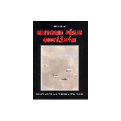 Historie přeje odvážným Jiří Stibral