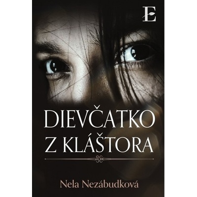 Dievčatko z kláštora - Nela Nezábudková