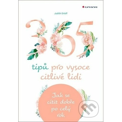 365 tipů pro vysoce citlivé lidi - Jak se cítit dobře po celý rok
