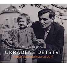 Ukradené dětství - Příběh Svatobořických dětí - Neradová Jitka - -Čte Dana Černá
