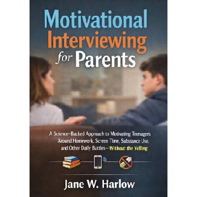 Motivational Interviewing for Parents | Jane W. Harlow