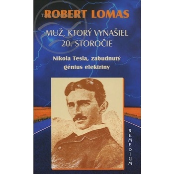 Muž, ktorý vynašiel 20. storočie - Robert Lomas