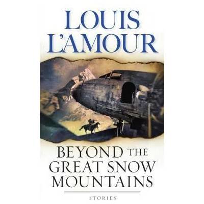 Beyond the Great Snow Mountains | Louis Ľamour