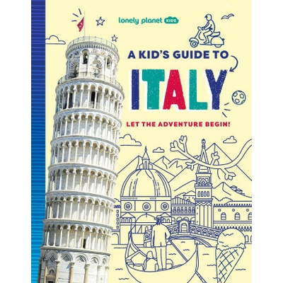 Lonely Planet Kids a Kid's Guide to Italy