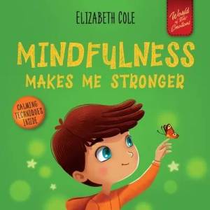 Mindfulness Makes Me Stronger | Elizabeth Cole, Julia Kamenshikova (ISBN: 9781957457079)