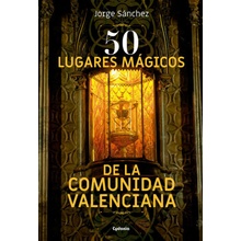 50 lugares mágicos de la Comunidad Valenciana