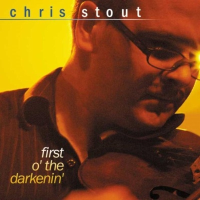 First O' the Darkenin' Chris Stout CD