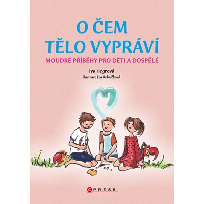 O čem tělo vypráví - Iva Hegrová, Eva Rybničková ilustártor