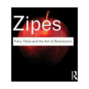 Fairy Tales and the Art of Subversion | Jack Zipes (2011)