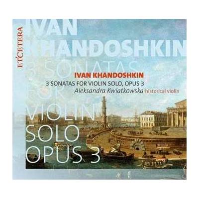Aleksandra Kwiatkowska - Sonaten Für Violine Solo Op.3 Nr.1-3 CD