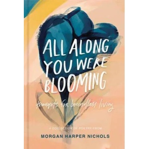 All Along You Were Blooming | Morgan Harper Nichols (ISBN: 9780310454076)