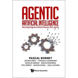 Agentic Artificial Intelligence: Harnessing AI Agents to Reinvent Business, Work, and Life | Jochen Wirtz (ISBN: 9789819816224)